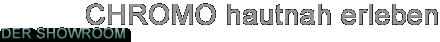 Chromo hautnah